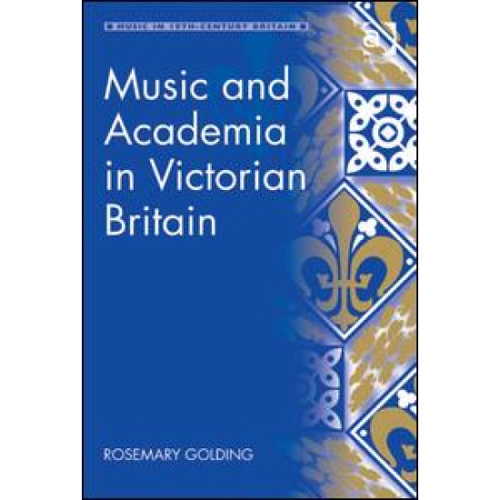 Music and Academia in Victorian Britain Music and Academia in Victorian Britain