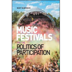 Music Festivals and the Politics of Participation Music Festivals and the Politics of Participation