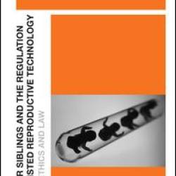 Saviour Siblings and the Regulation of Assisted Reproductive Technology Saviour Siblings and the Regulation of Assisted Reproductive Technology