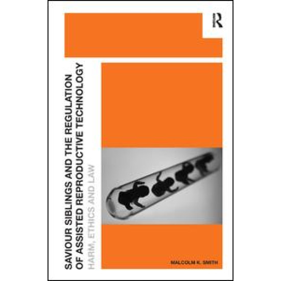 Saviour Siblings and the Regulation of Assisted Reproductive Technology Saviour Siblings and the Regulation of Assisted Reproductive Technology