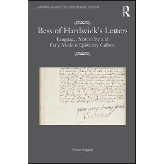 Bess of Hardwick’s Letters Bess of Hardwick’s Letters