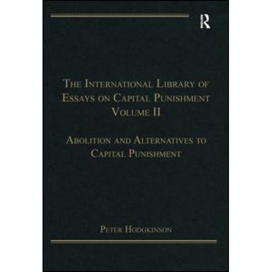 The International Library of Essays on Capital Punishment, Volume 2 The International Library of Essays on Capital Punishment, Volume 2