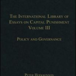 The International Library of Essays on Capital Punishment, Volume 3