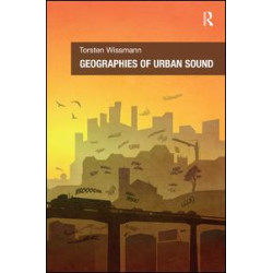 Geographies of Urban Sound Geographies of Urban Sound