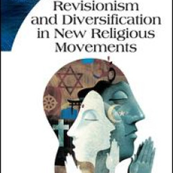 Revisionism and Diversification in New Religious Movements Revisionism and Diversification in New Religious Movements