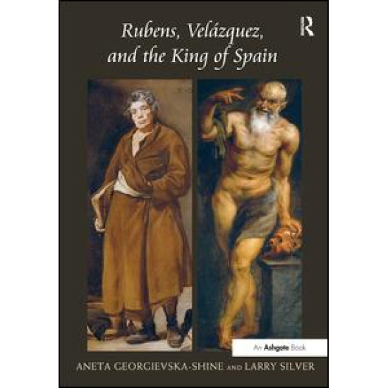 Rubens, Velázquez, and the King of Spain Rubens, Velázquez, and the King of Spain