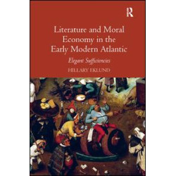 Literature and Moral Economy in the Early Modern Atlantic Literature and Moral Economy in the Early Modern Atlantic