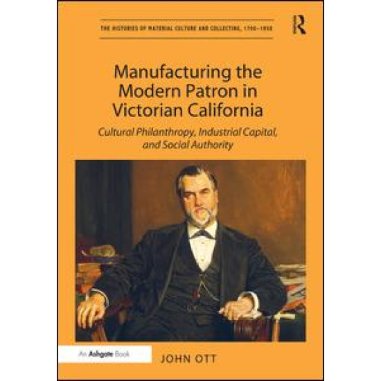 Manufacturing the Modern Patron in Victorian California