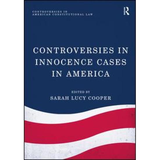 Controversies in Innocence Cases in America Controversies in Innocence Cases in America