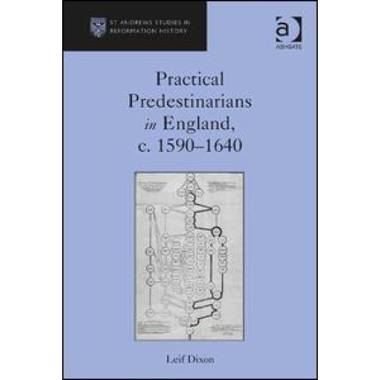 Practical Predestinarians in England, c. 1590–1640