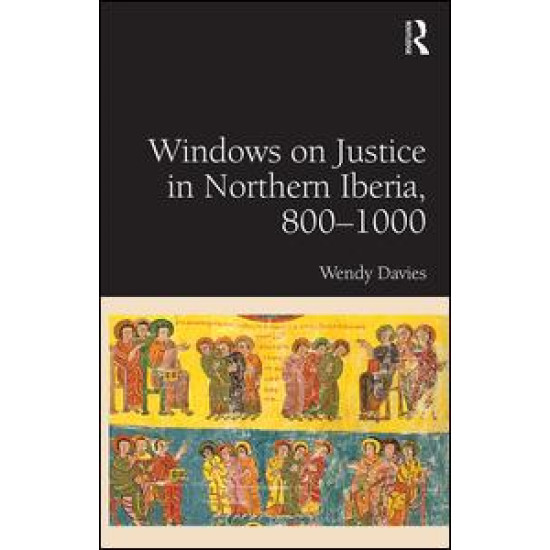 Windows on Justice in Northern Iberia, 800–1000 Windows on Justice in Northern Iberia, 800–1000