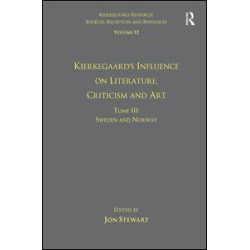 Volume 12, Tome III: Kierkegaard's Influence on Literature, Criticism and Art