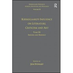 Volume 12, Tome III: Kierkegaard's Influence on Literature, Criticism and Art
