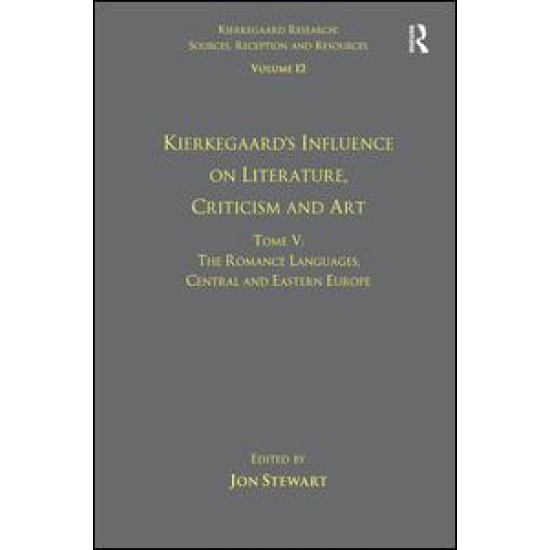 Volume 12, Tome V: Kierkegaard's Influence on Literature, Criticism and Art Volume 12, Tome V: Kierkegaard's Influence on Literature, Criticism and Art