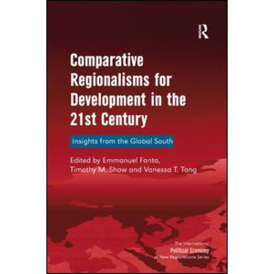 Comparative Regionalisms for Development in the 21st Century Comparative Regionalisms for Development in the 21st Century