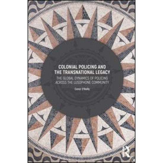 Colonial Policing and the Transnational Legacy Colonial Policing and the Transnational Legacy