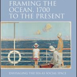 Framing the Ocean, 1700 to the Present Framing the Ocean, 1700 to the Present