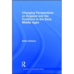 Changing Perspectives on England and the Continent in the Early Middle Ages Changing Perspectives on England and the Continent in the Early Middle Ages