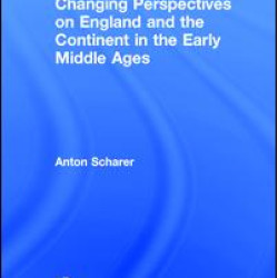 Changing Perspectives on England and the Continent in the Early Middle Ages