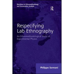 Respecifying Lab Ethnography Respecifying Lab Ethnography