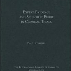 Expert Evidence and Scientific Proof in Criminal Trials Expert Evidence and Scientific Proof in Criminal Trials