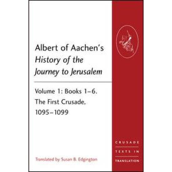 Albert of Aachen's History of the Journey to Jerusalem Albert of Aachen's History of the Journey to Jerusalem