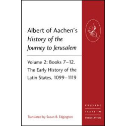 Albert of Aachen's History of the Journey to Jerusalem Albert of Aachen's History of the Journey to Jerusalem