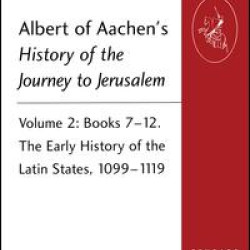 Albert of Aachen's History of the Journey to Jerusalem