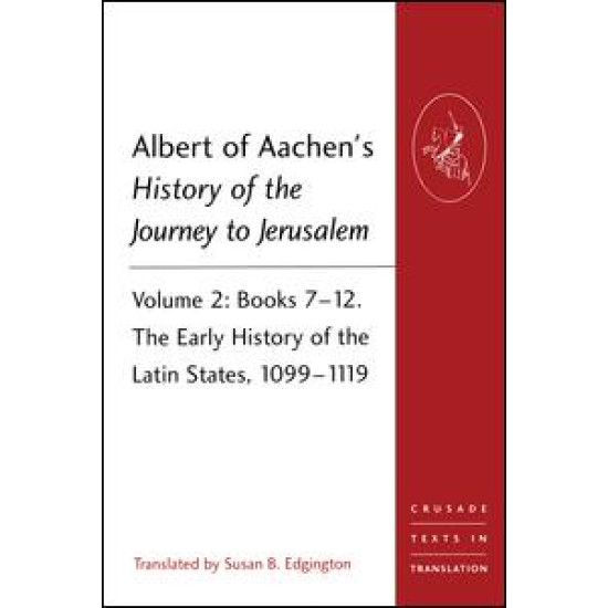 Albert of Aachen's History of the Journey to Jerusalem Albert of Aachen's History of the Journey to Jerusalem