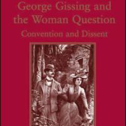 George Gissing and the Woman Question George Gissing and the Woman Question