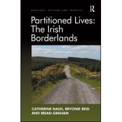 Partitioned Lives: The Irish Borderlands Partitioned Lives: The Irish Borderlands