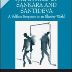 The Ethics of Sankara and Santideva The Ethics of Sankara and Santideva