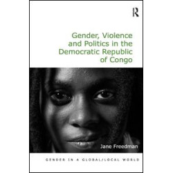 Gender, Violence and Politics in the Democratic Republic of Congo Gender, Violence and Politics in the Democratic Republic of Congo
