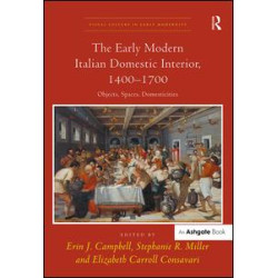 The Early Modern Italian Domestic Interior, 1400–1700 The Early Modern Italian Domestic Interior, 1400–1700