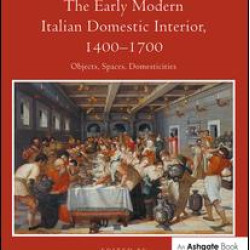 The Early Modern Italian Domestic Interior, 1400–1700 The Early Modern Italian Domestic Interior, 1400–1700