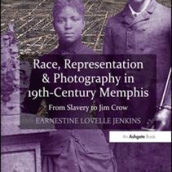 Race, Representation & Photography in 19th-Century Memphis Race, Representation & Photography in 19th-Century Memphis