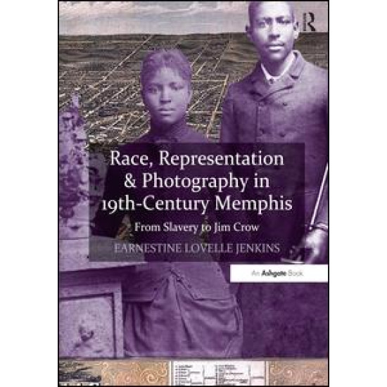 Race, Representation & Photography in 19th-Century Memphis Race, Representation & Photography in 19th-Century Memphis