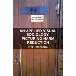 An Applied Visual Sociology: Picturing Harm Reduction