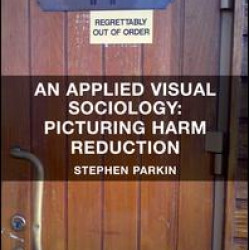 An Applied Visual Sociology: Picturing Harm Reduction An Applied Visual Sociology: Picturing Harm Reduction