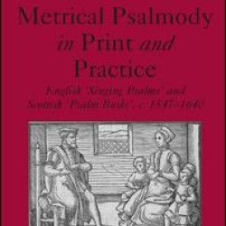 Metrical Psalmody in Print and Practice Metrical Psalmody in Print and Practice