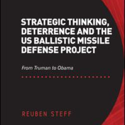 Strategic Thinking, Deterrence and the US Ballistic Missile Defense Project Strategic Thinking, Deterrence and the US Ballistic Missile Defense Project
