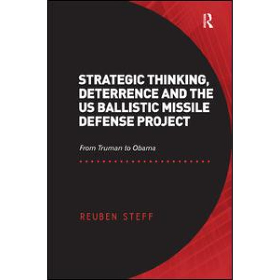 Strategic Thinking, Deterrence and the US Ballistic Missile Defense Project Strategic Thinking, Deterrence and the US Ballistic Missile Defense Project