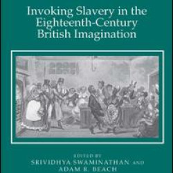 Invoking Slavery in the Eighteenth-Century British Imagination Invoking Slavery in the Eighteenth-Century British Imagination