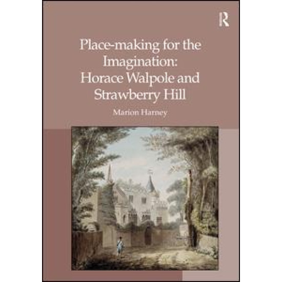 Place-making for the Imagination: Horace Walpole and Strawberry Hill