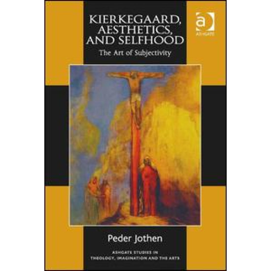 Kierkegaard, Aesthetics, and Selfhood Kierkegaard, Aesthetics, and Selfhood