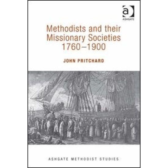 Methodists and their Missionary Societies 1760-1900