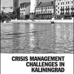 Crisis Management Challenges in Kaliningrad Crisis Management Challenges in Kaliningrad
