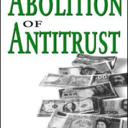 Abolition of Antitrust Abolition of Antitrust