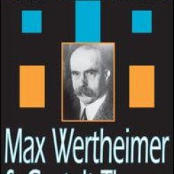 Max Wertheimer and Gestalt Theory