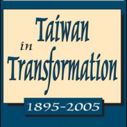 Taiwan in Transformation 1895-2005